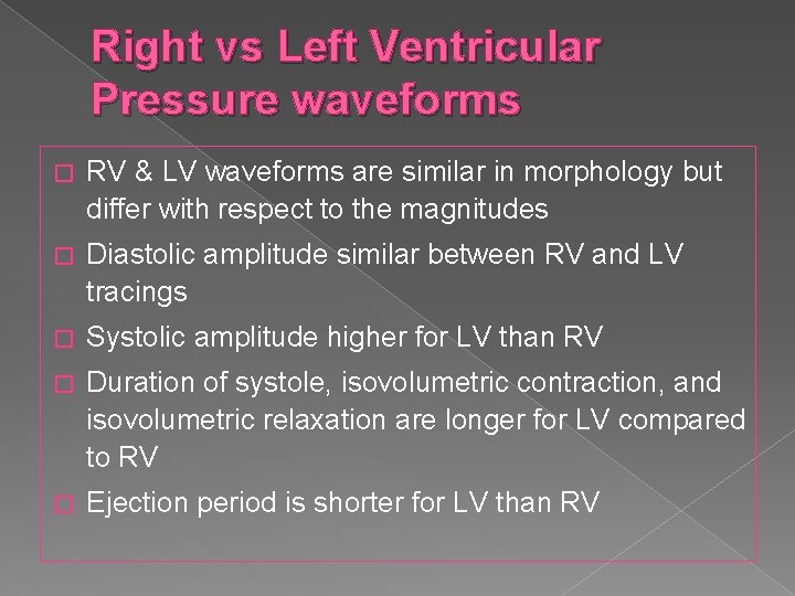 Right vs Left Ventricular Pressure waveforms � RV & LV waveforms are similar in