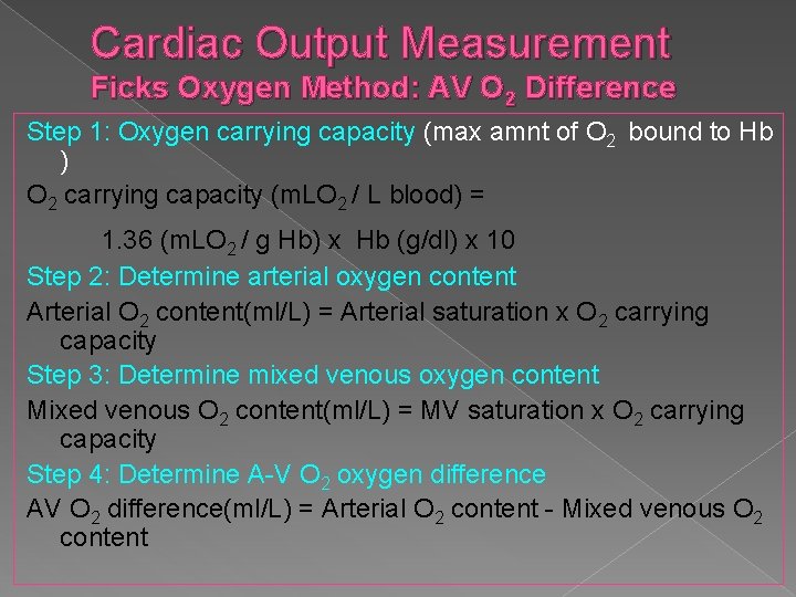Cardiac Output Measurement Ficks Oxygen Method: AV O 2 Difference Step 1: Oxygen carrying