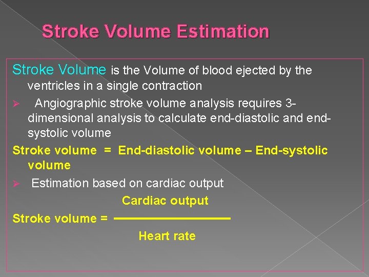 Stroke Volume Estimation Stroke Volume is the Volume of blood ejected by the ventricles