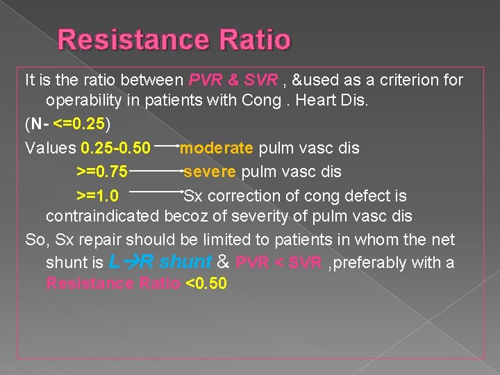 Resistance Ratio It is the ratio between PVR & SVR , &used as a