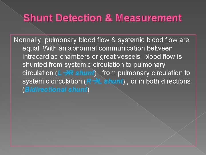 Shunt Detection & Measurement Normally, pulmonary blood flow & systemic blood flow are equal.