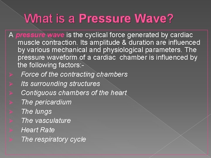 What is a Pressure Wave? A pressure wave is the cyclical force generated by