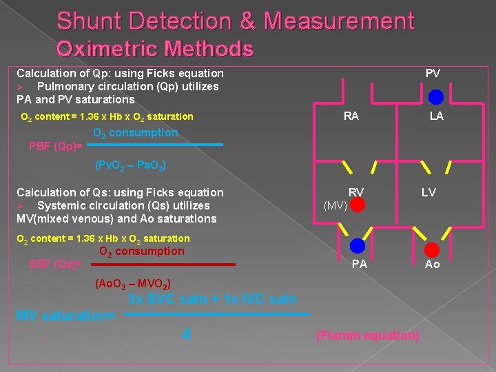 Shunt Detection & Measurement Oximetric Methods Calculation of Qp: using Ficks equation Ø Pulmonary