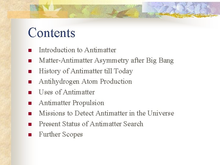 Contents n n n n n Introduction to Antimatter Matter-Antimatter Asymmetry after Big Bang