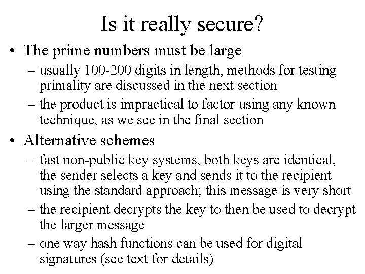 Is it really secure? • The prime numbers must be large – usually 100