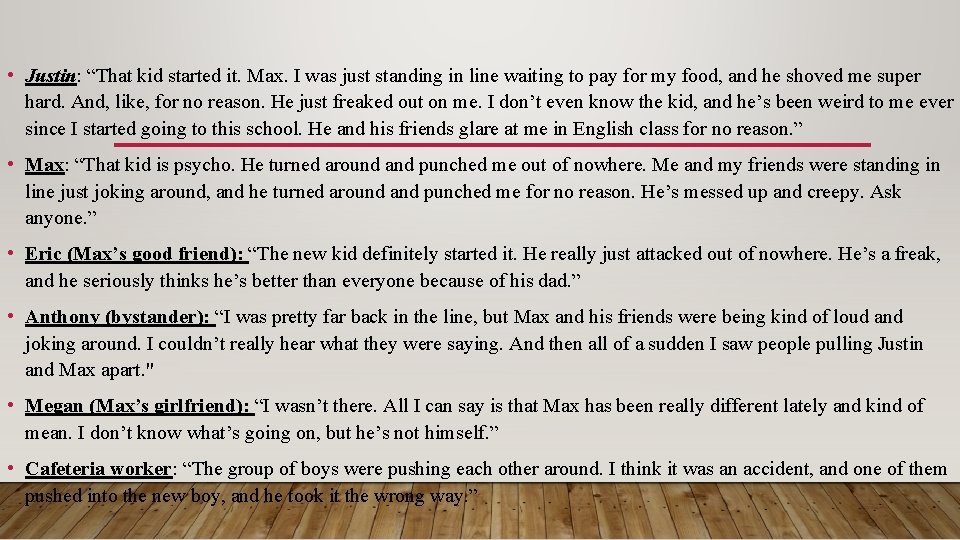  • Justin: “That kid started it. Max. I was just standing in line