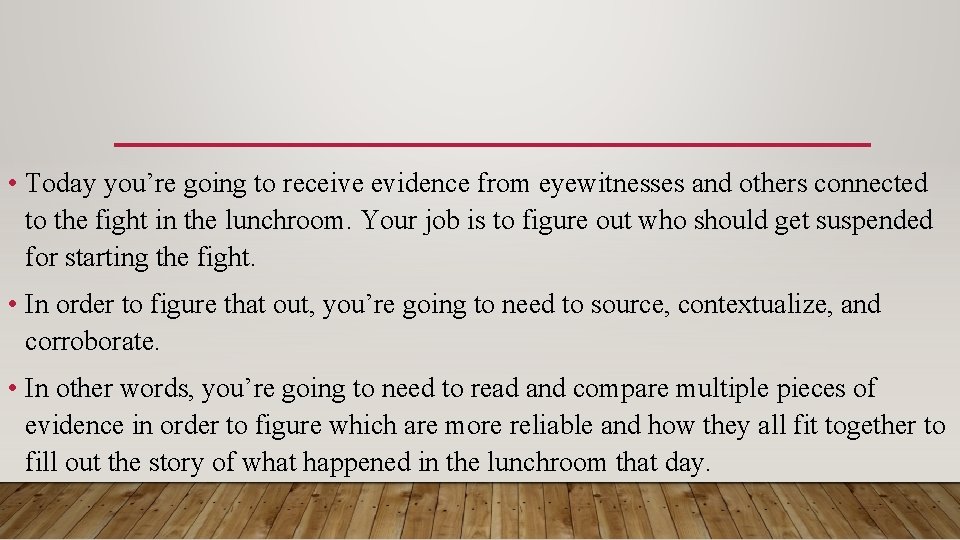  • Today you’re going to receive evidence from eyewitnesses and others connected to