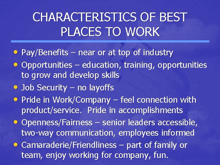 CHARACTERISTICS OF BEST PLACES TO WORK • Pay/Benefits – near or at top of
