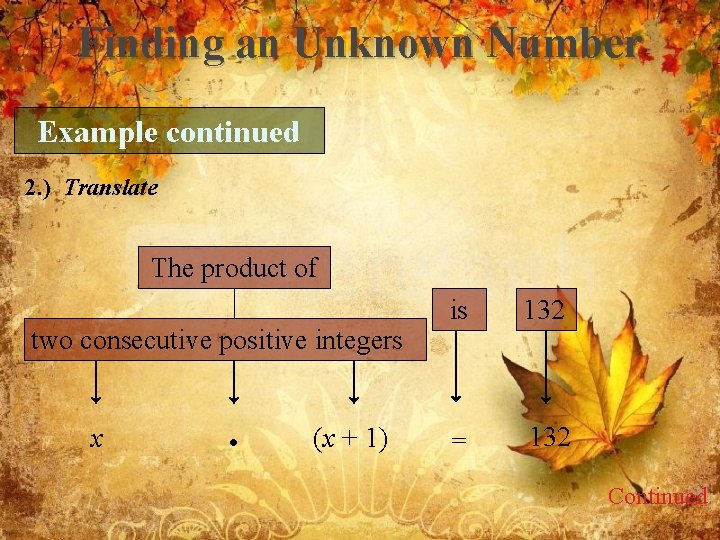 Finding an Unknown Number Example continued 2. ) Translate The product of two consecutive