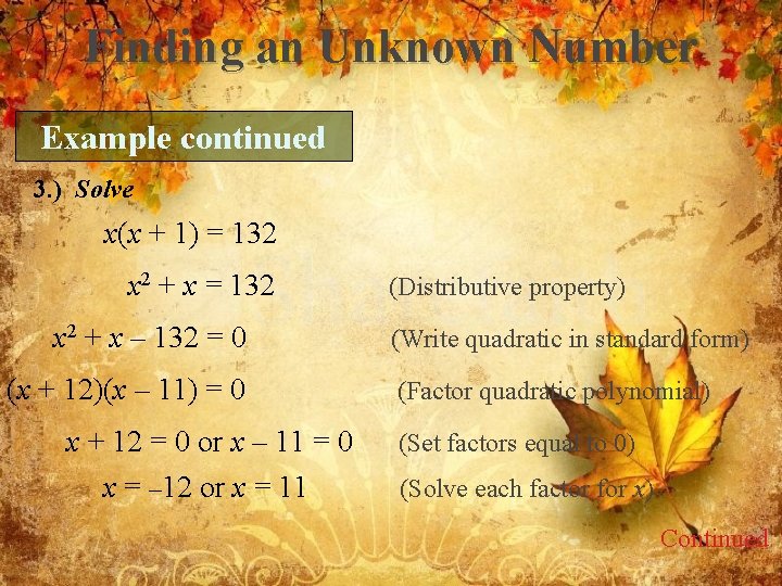 Finding an Unknown Number Example continued 3. ) Solve x(x + 1) = 132 Finding an Unknown Number Example continued 3. ) Solve x(x + 1) = 132