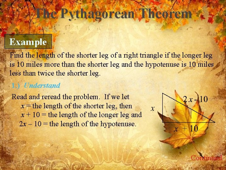 The Pythagorean Theorem Example Find the length of the shorter leg of a right