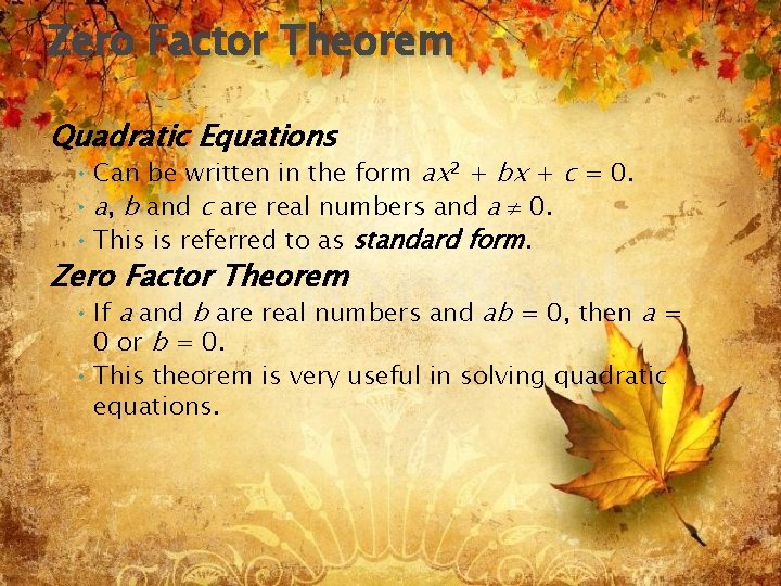 Zero Factor Theorem Quadratic Equations • Can be written in the form ax 2