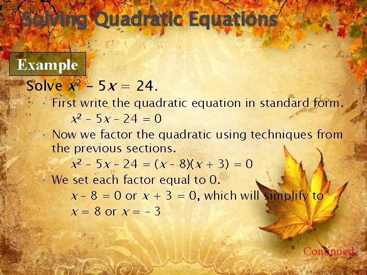 Solving Quadratic Equations Example Solve x 2 – 5 x = 24. • First