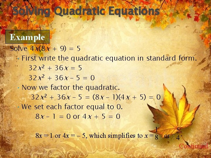 Solving Quadratic Equations Example Solve 4 x(8 x + 9) = 5 • First