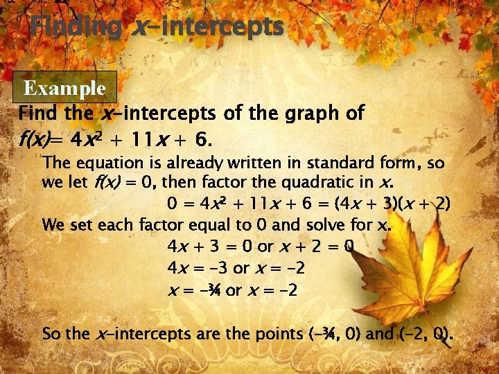 Finding x-intercepts Example Find the x-intercepts of the graph of f(x)= 4 x 2 Finding x-intercepts Example Find the x-intercepts of the graph of f(x)= 4 x 2