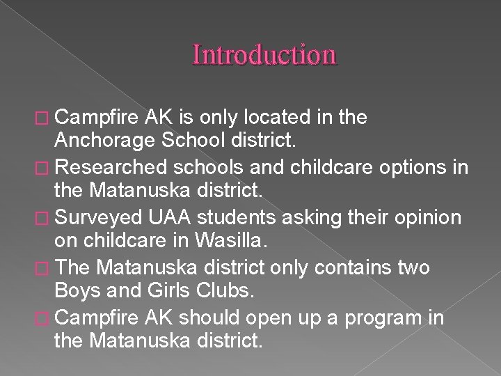 Introduction � Campfire AK is only located in the Anchorage School district. � Researched