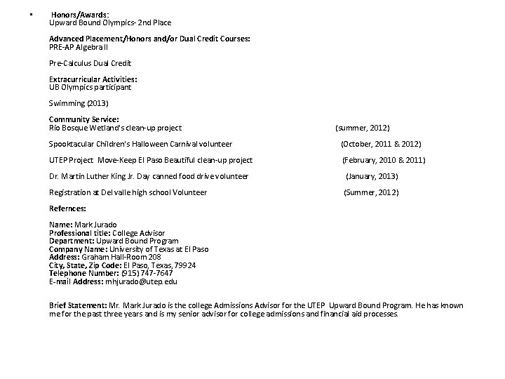  • Honors/Awards: Upward Bound Olympics- 2 nd Place Advanced Placement/Honors and/or Dual Credit