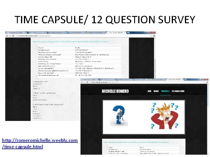 TIME CAPSULE/ 12 QUESTION SURVEY http: //romeromichelle. weebly. com /time-capsule. html 