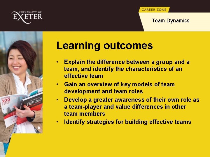 Team Dynamics Learning outcomes • Explain the difference between a group and a team,