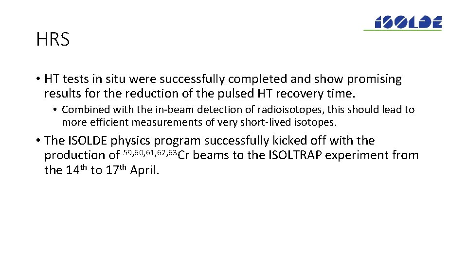 HRS • HT tests in situ were successfully completed and show promising results for