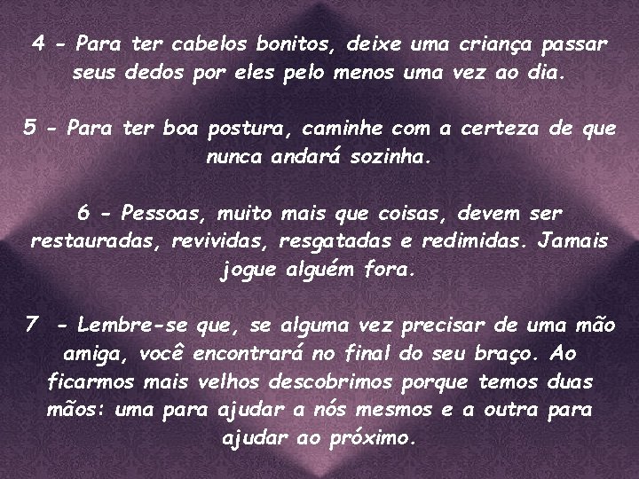 4 - Para ter cabelos bonitos, deixe uma criança passar seus dedos por eles