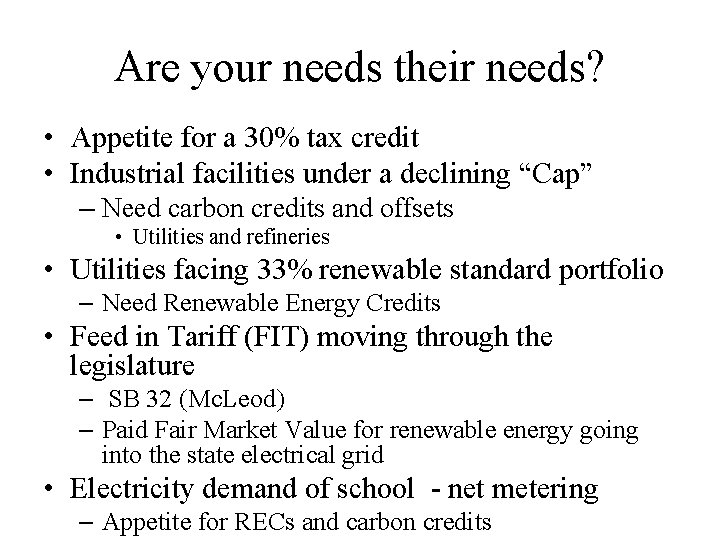 Are your needs their needs? • Appetite for a 30% tax credit • Industrial