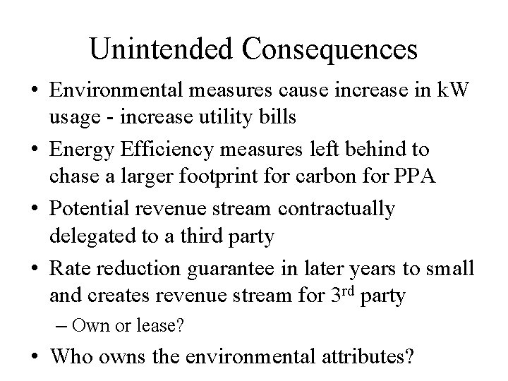 Unintended Consequences • Environmental measures cause increase in k. W usage - increase utility