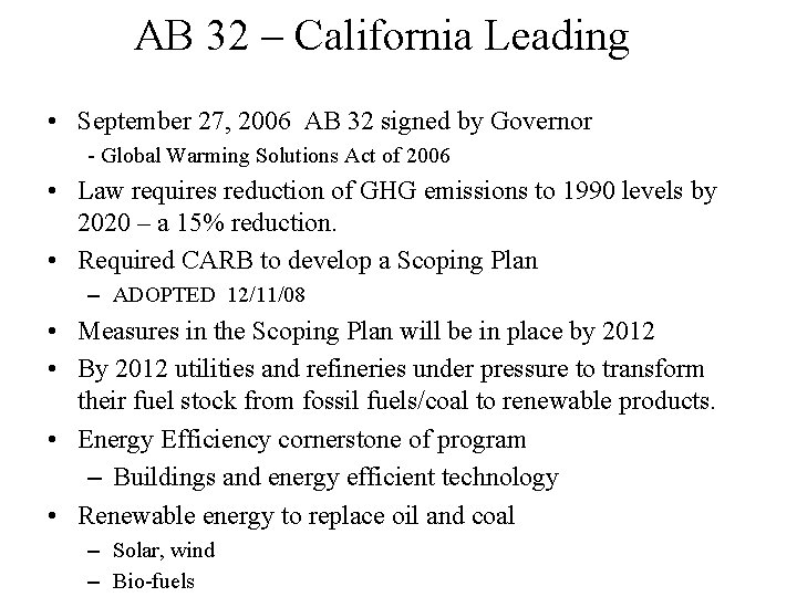 AB 32 – California Leading • September 27, 2006 AB 32 signed by Governor