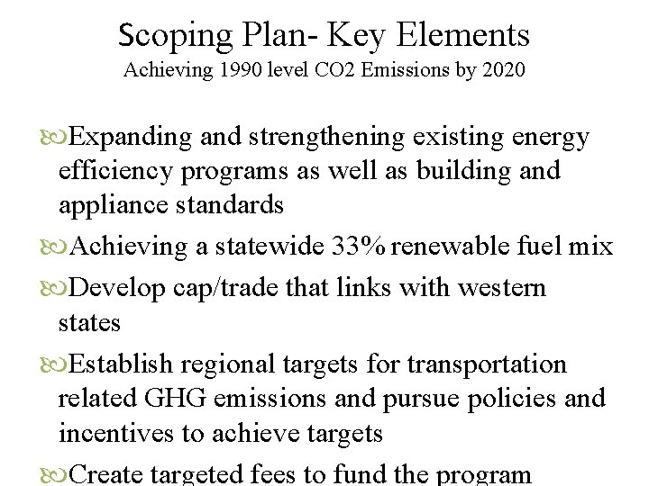 Scoping Plan- Key Elements Achieving 1990 level CO 2 Emissions by 2020 Expanding and