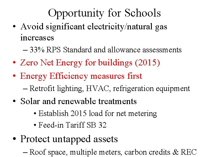 Opportunity for Schools • Avoid significant electricity/natural gas increases – 33% RPS Standard and