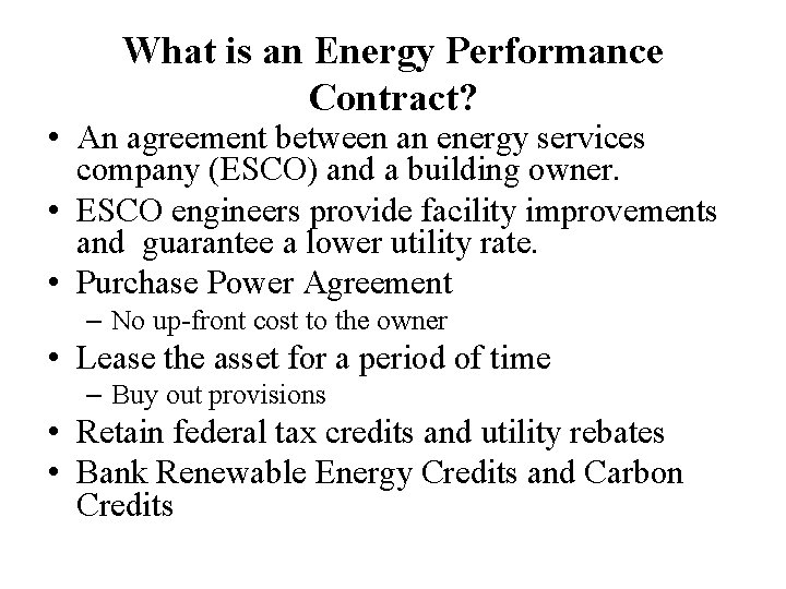 What is an Energy Performance Contract? • An agreement between an energy services company