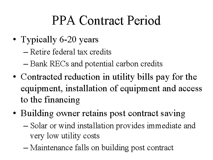 PPA Contract Period • Typically 6 -20 years – Retire federal tax credits –