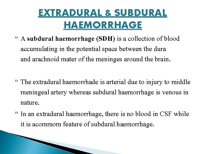EXTRADURAL & SUBDURAL HAEMORRHAGE A subdural haemorrhage (SDH) is a collection of blood accumulating