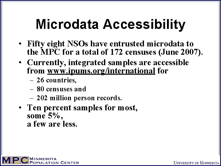 Microdata Accessibility • Fifty eight NSOs have entrusted microdata to the MPC for a