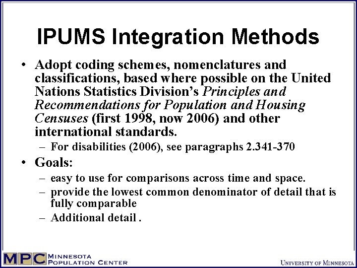 IPUMS Integration Methods • Adopt coding schemes, nomenclatures and classifications, based where possible on