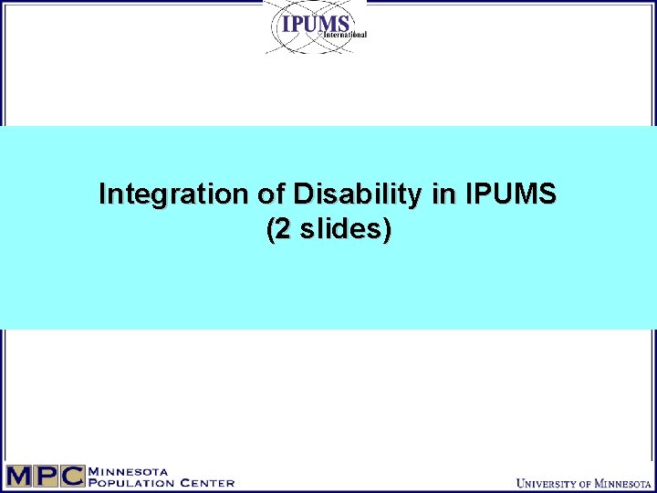 Integration of Disability in IPUMS (2 slides) 