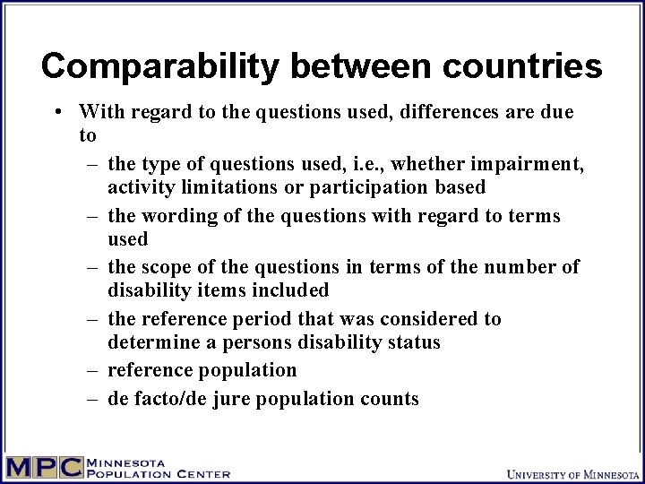 Comparability between countries • With regard to the questions used, differences are due to