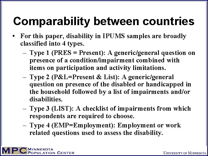 Comparability between countries • For this paper, disability in IPUMS samples are broadly classified