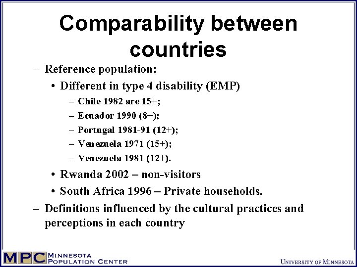 Comparability between countries – Reference population: • Different in type 4 disability (EMP) –