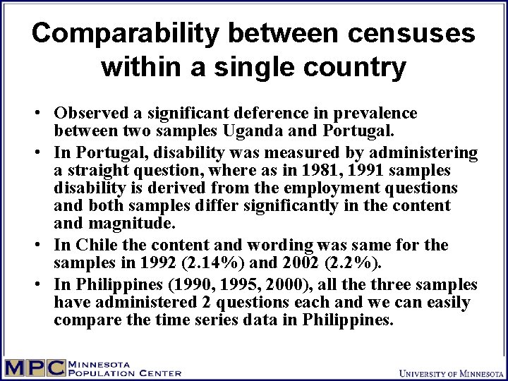Comparability between censuses within a single country • Observed a significant deference in prevalence