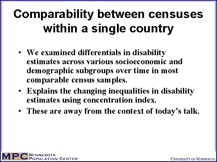 Comparability between censuses within a single country • We examined differentials in disability estimates