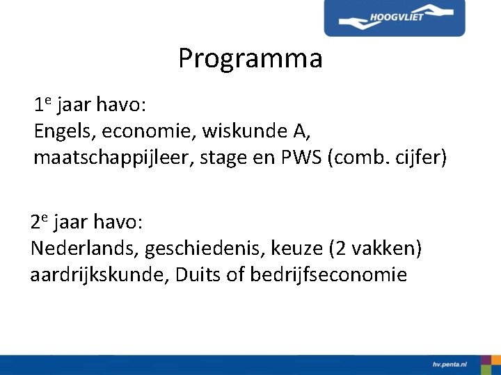 Programma 1 e jaar havo: Engels, economie, wiskunde A, maatschappijleer, stage en PWS (comb.