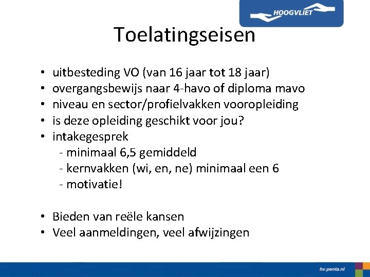 Toelatingseisen • • • uitbesteding VO (van 16 jaar tot 18 jaar) overgangsbewijs naar