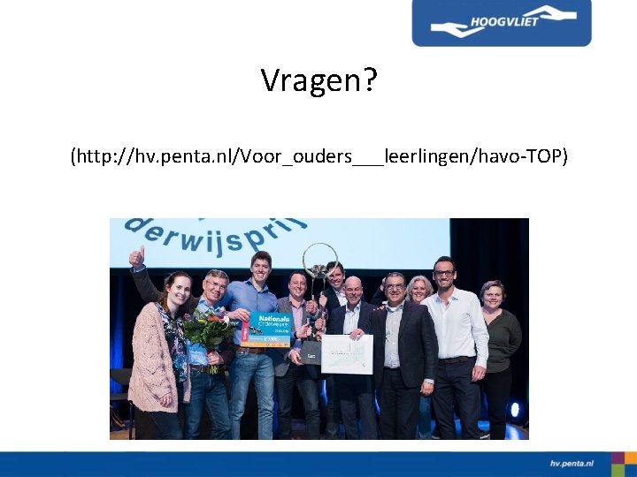 Vragen? (http: //hv. penta. nl/Voor_ouders___leerlingen/havo-TOP) 