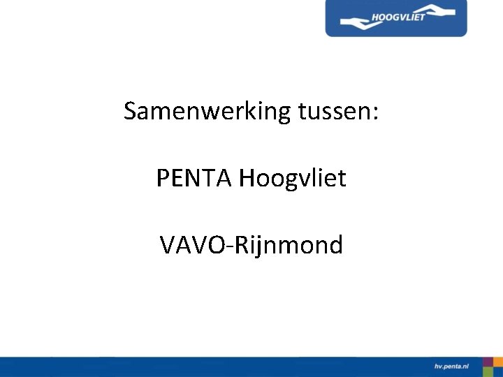 Samenwerking tussen: PENTA Hoogvliet VAVO-Rijnmond 