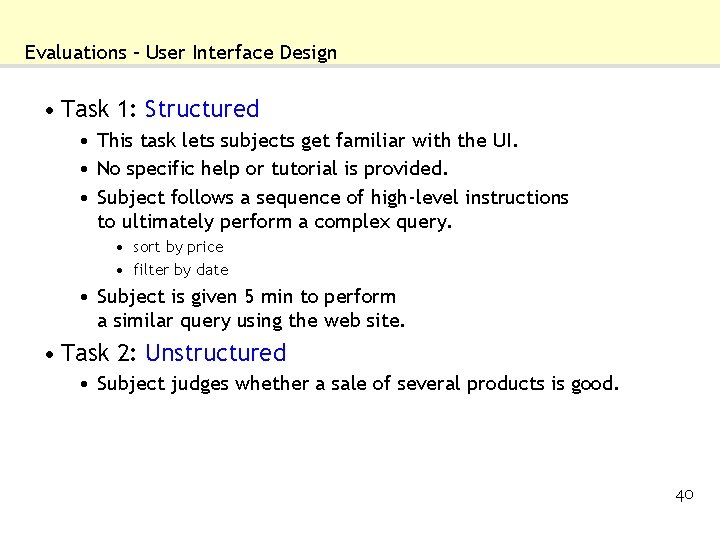 Evaluations – User Interface Design • Task 1: Structured • This task lets subjects