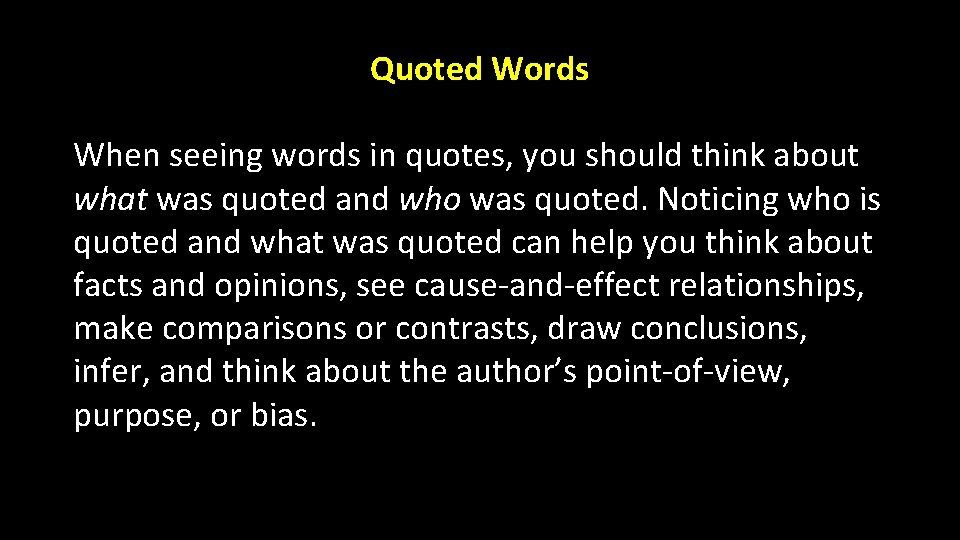 Quoted Words When seeing words in quotes, you should think about what was quoted