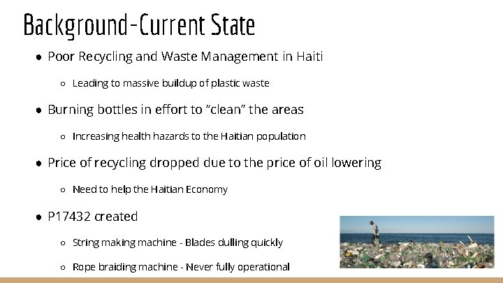 Background-Current State ● Poor Recycling and Waste Management in Haiti ○ Leading to massive