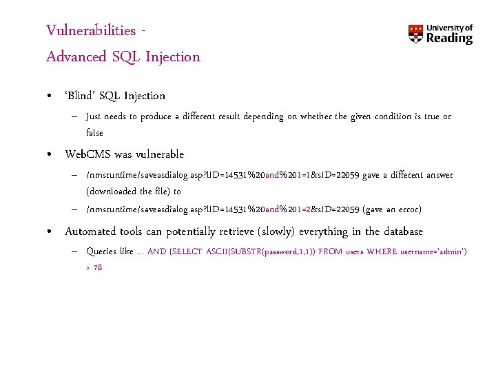 Vulnerabilities Advanced SQL Injection • ‘Blind’ SQL Injection – Just needs to produce a