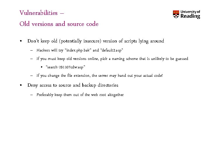 Vulnerabilities – Old versions and source code • Don’t keep old (potentially insecure) version